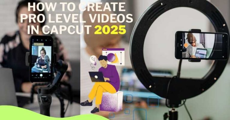 How to Create Pro Level Videos in CapCut 2025