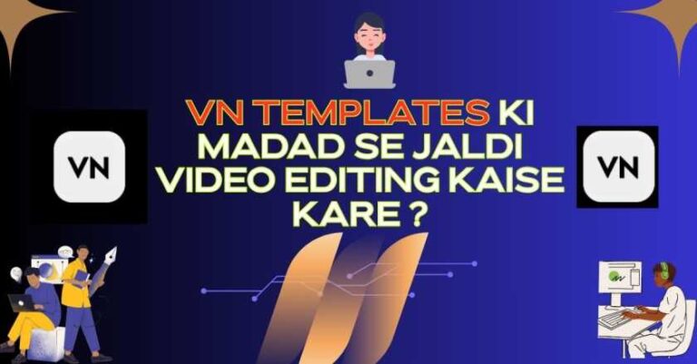 VN Templates Ki Madad Se Jaldi Video Editing Kaise Kare