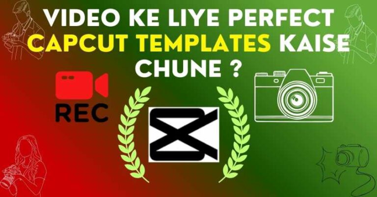 Video Ke Liye Perfect Capcut Templates Kaise Chune ?