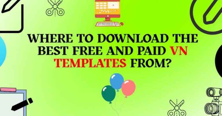 Where To Download The Best Free And Paid VN Templates From?
