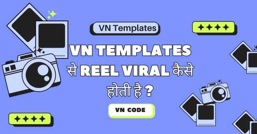 VN Templates से Reel Viral कैसे होती है ?